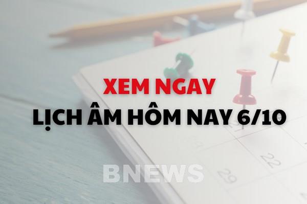 Xem ngay lịch âm dương hôm nay 6/10