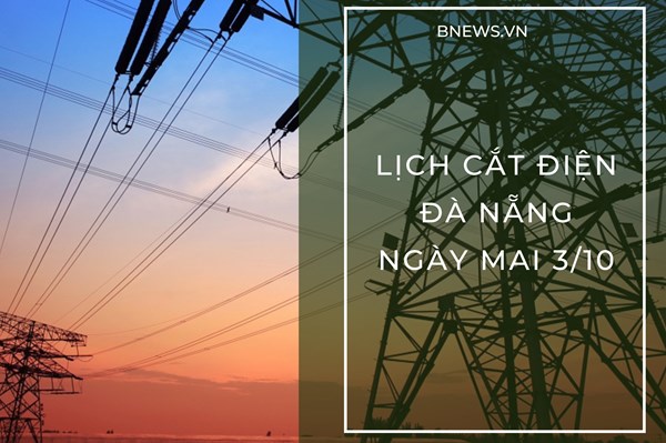 Lịch cắt điện Đà Nẵng ngày mai 3/10 cập nhật mới nhất