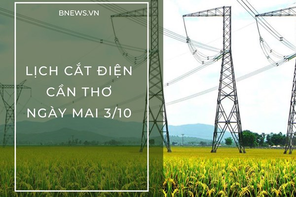 Lịch cắt điện Cần Thơ ngày mai 3/10 cập nhật mới nhất