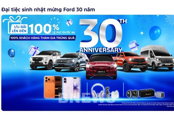 Ford Việt Nam chi 6 tỷ cho Đại tiệc sinh nhật và ưu đãi đến 100% phí trước bạ