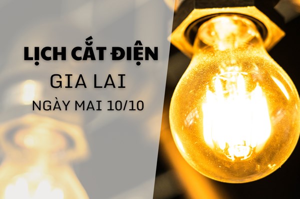 Lịch tạm ngừng cấp điện Gia Lai ngày mai 10/10