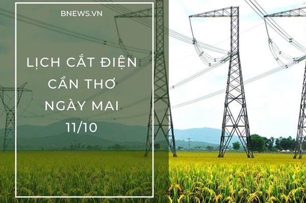 Lịch cắt điện Cần Thơ ngày mai 11/10 cập nhật mới nhất