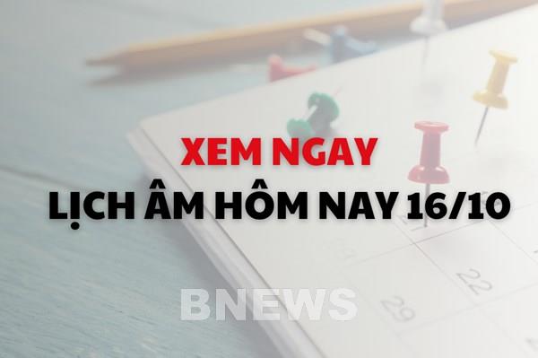 Xem ngay lịch âm dương hôm nay 16/10