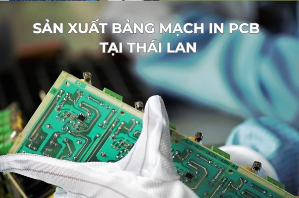Thái Lan trở thành trung tâm sản xuất bảng mạch in hàng đầu thế giới