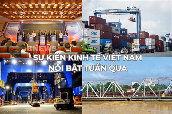 Sự kiện kinh tế Việt Nam nổi bật tuần qua