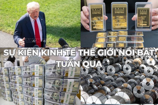 Sự kiện kinh tế thế giới nổi bật tuần qua