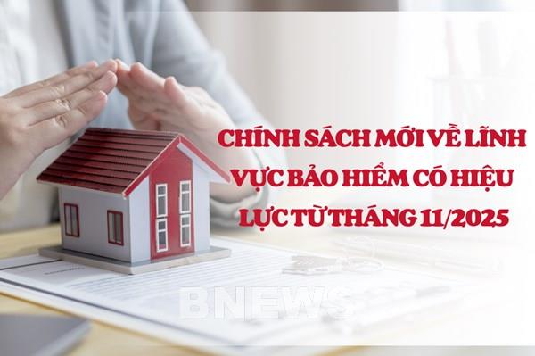 Chính sách mới về lĩnh vực bảo hiểm có hiệu lực từ tháng 11/2025
