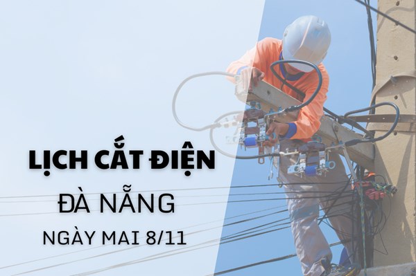 Lịch cắt điện Đà Nẵng ngày mai 8/11 cập nhật mới nhất