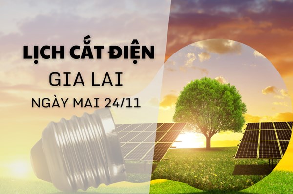 Lịch tạm ngừng cấp điện Gia Lai ngày mai 24/11