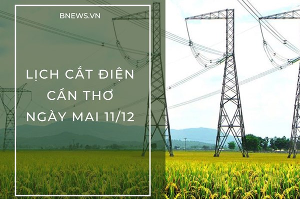 Lịch cắt điện Cần Thơ ngày mai 11/12 cập nhật mới nhất