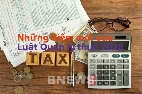 Những điểm mới của Luật Quản lý thuế 2025