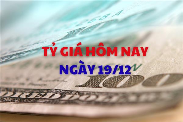 Tỷ giá hôm nay 19/12: Giá USD đi xuống