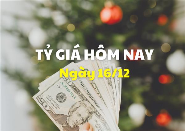 Tỷ giá hôm nay 16/12: Giá USD giảm thêm, giá NDT đảo chiều