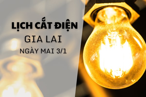 Lịch tạm ngừng cấp điện Gia Lai ngày mai 3/1/2026