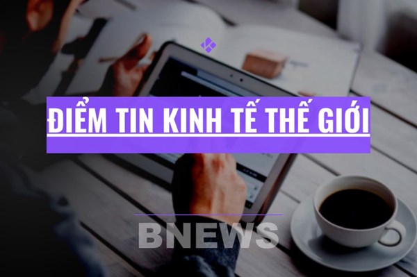 Điểm tin kinh tế thế giới nổi bật ngày 13/1/2026
