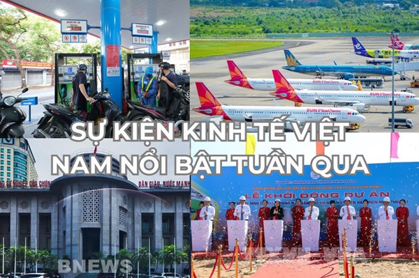 Sự kiện kinh tế Việt Nam nổi bật tuần qua