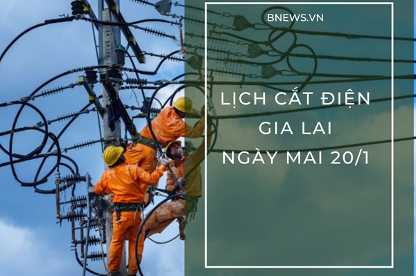 Lịch tạm ngừng cấp điện Gia Lai ngày mai 20/1/2026