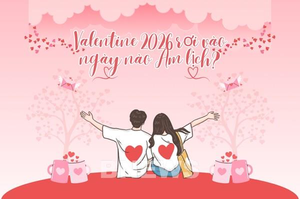 Valentine 2026 rơi vào ngày nào Âm lịch?