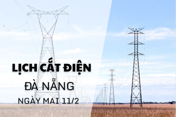 Lịch cắt điện Đà Nẵng ngày mai 11/2/2026 cập nhật mới nhất