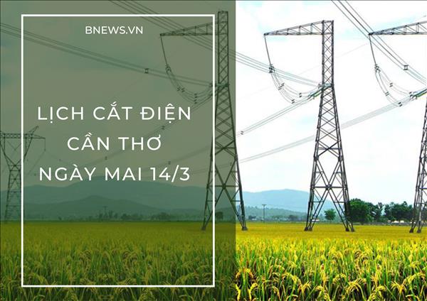 Lịch cắt điện Cần Thơ ngày mai 14/3 cập nhật mới nhất