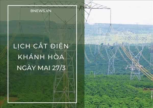 Lịch tạm ngừng cấp điện Khánh Hòa Nha Trang ngày mai 27/3