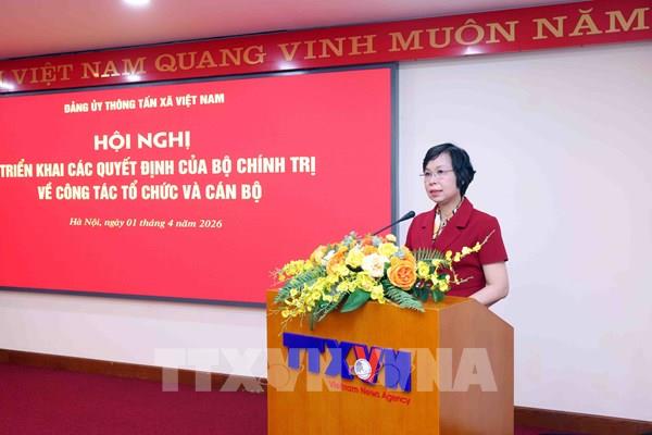 Hội nghị Đảng ủy TTXVN triển khai các Quyết định của Bộ Chính trị về công tác tổ chức và cán bộ