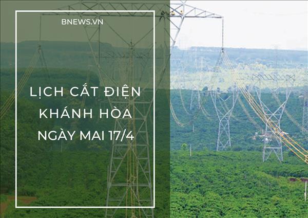 Lịch tạm ngừng cấp điện Khánh Hòa Nha Trang ngày mai 17/4