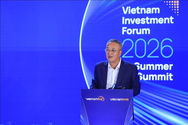 Vietnam Investment Forum 2026: Cơ hội đầu tư nửa cuối năm
