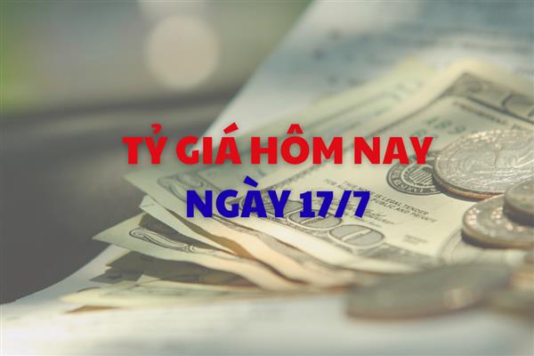Tỷ giá hôm nay 17/7: USD giảm giá tại các ngân hàng