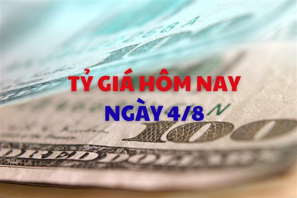 Tỷ giá hôm nay 4/8: Tỷ giá trung tâm tiếp đà tăng