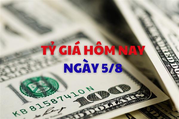 Tỷ giá hôm nay 5/8: Tỷ giá trung tâm tiếp tục tăng