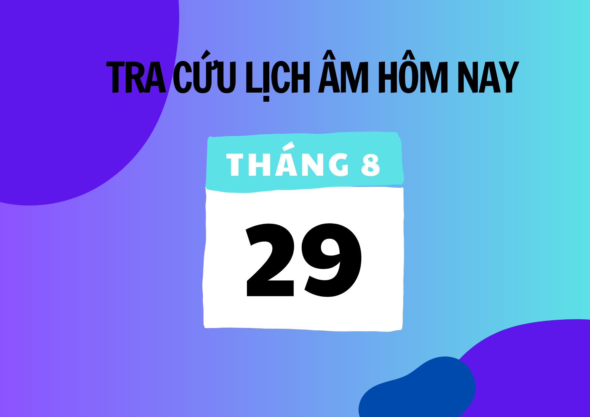 Xem Lịch Âm Hôm Nay 29/8 Và Ngày Mai