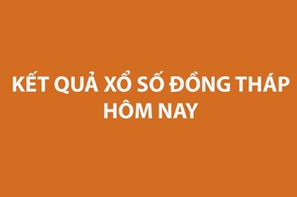 XSĐT 13/7. Kết quả xổ số Đồng Tháp hôm nay ngày 13/7/2026. SXĐT ngày 13/7