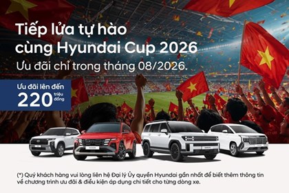 Hyundai Thành Công ưu đãi đến 220 triệu đồng trong tháng 8