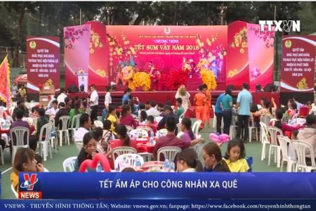 Tết ấm áp cho công nhân xa quê