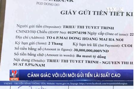 Cảnh giác với lời mời gửi tiền lãi suất cao