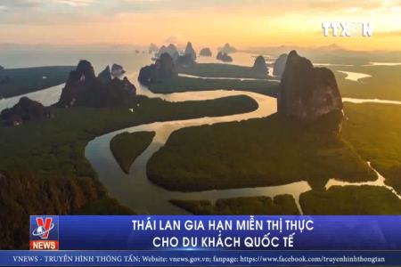 Thái Lan gia hạn miễn thị thực cho du khách quốc tế