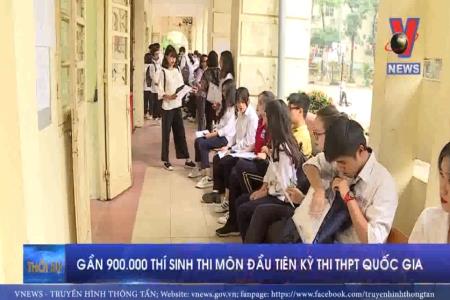 Gần 900.000 thí sinh thi môn đầu tiên kỳ thi THPT quốc gia năm 2019