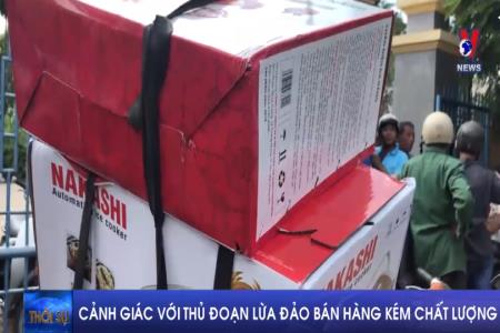 Cảnh giác với thủ đoạn lừa đảo bán hàng kém chất lượng