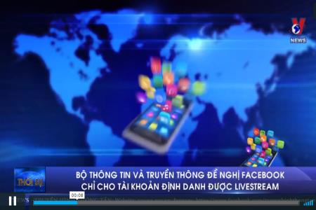 Bộ Thông tin và Truyền thông đề nghị Facebook chỉ cho tài khoản định danh được livestream