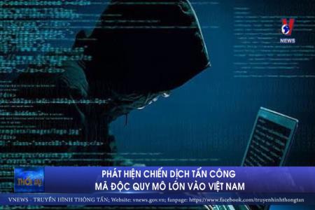Phát hiện chiến dịch tấn công mã độc quy mô lớn vào Việt Nam