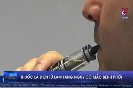 Thuốc lá điện tử làm tăng nguy cơ mắc bệnh phổi