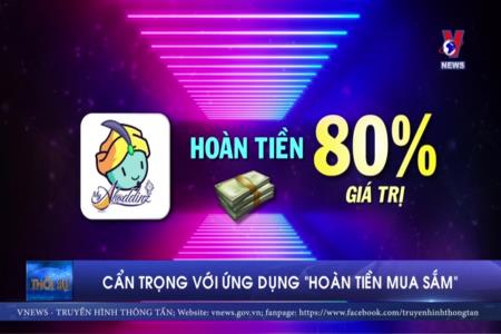 Cẩn trọng với ứng dụng "hoàn tiền mua sắm"