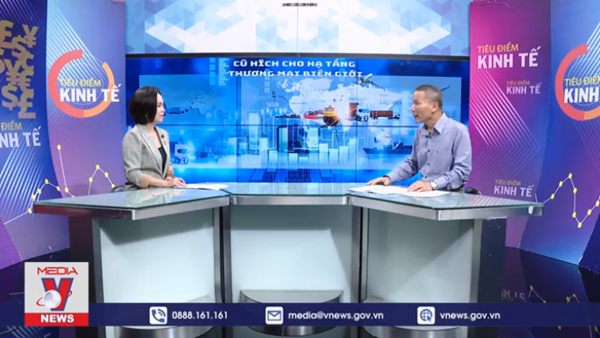 Cú hích cho hạ tầng thương mại biên giới