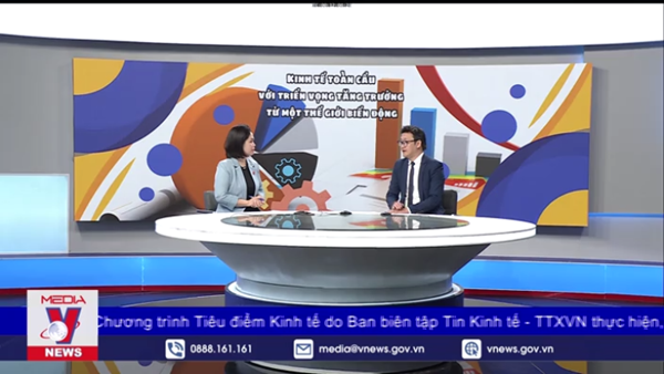 Kinh tế toàn cầu với triển vọng tăng trưởng từ một thế giới biến động