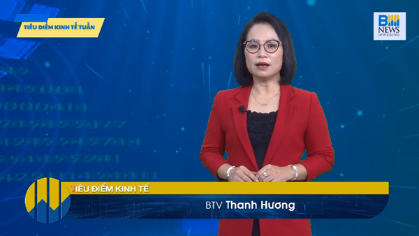 Tiêu điểm kinh tế tuần (10/3-16/3)