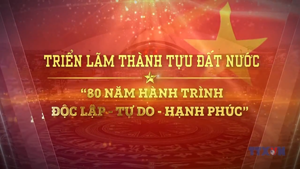 Triển lãm thành tựu đất nước – trường học sống động về lòng yêu nước