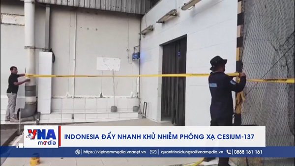 Indonesia đẩy nhanh khử nhiễm phóng xạ Cesium-137