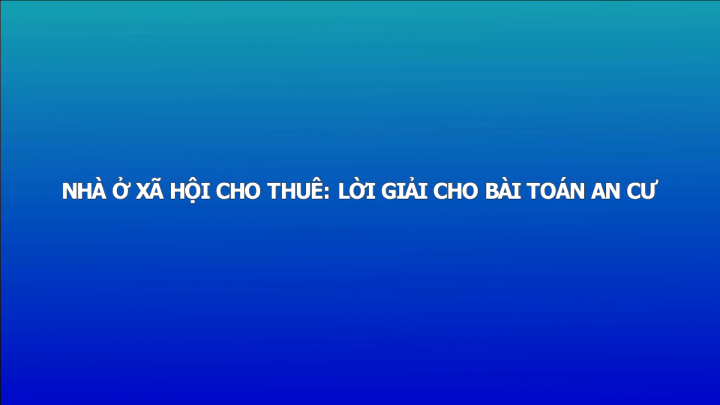 Nhà ở xã hội cho thuê: Lời giải cho bài toán an cư